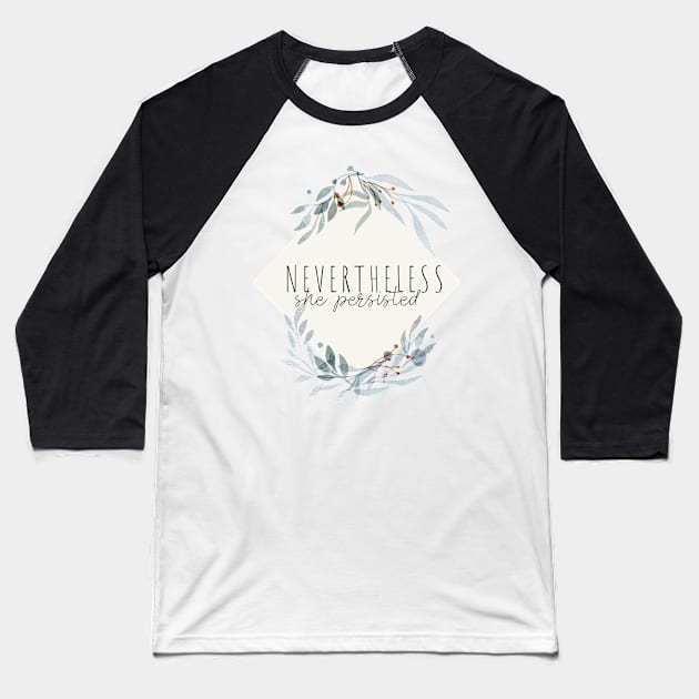 Nevertheless, She Persisted Diamond Wreath Baseball T-Shirt by annmariestowe